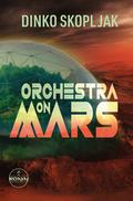 Orchestra on Mars. Eine Welt, in der die Wahrheit begraben wurde.