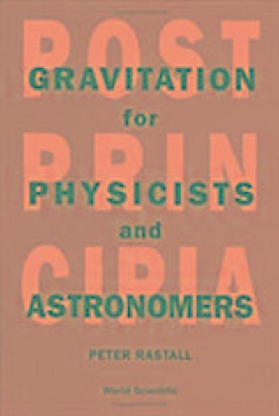 Postprincipia: Gravitation for Physicists and Astronomers