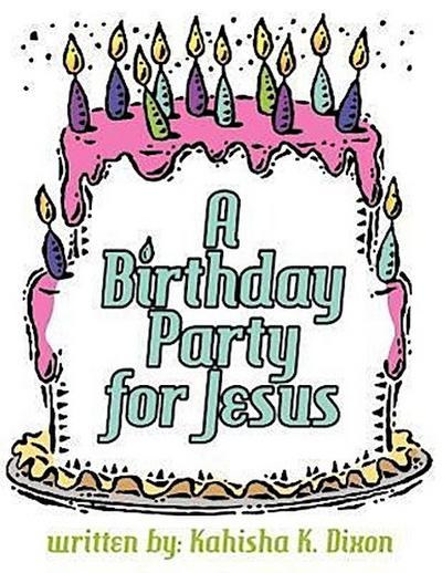 BIRTHDAY PARTY FOR JESUS