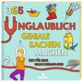 365 unglaublich geniale Sachen machen - Zeit für e