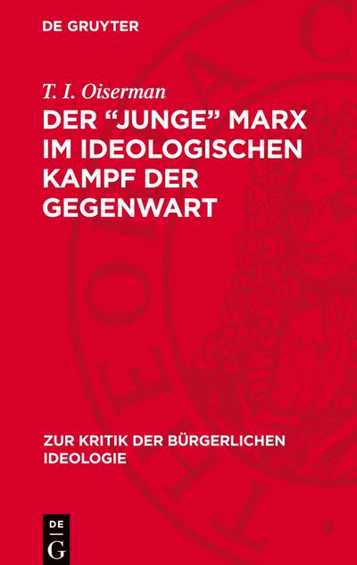 Der "junge" Marx im ideologischen Kampf der Gegenwart