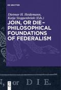 Join, or Die - Philosophical Foundations of Federalism
