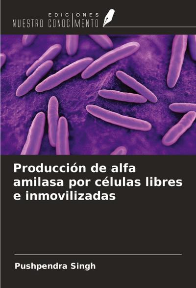 Producción de alfa amilasa por células libres e inmovilizadas