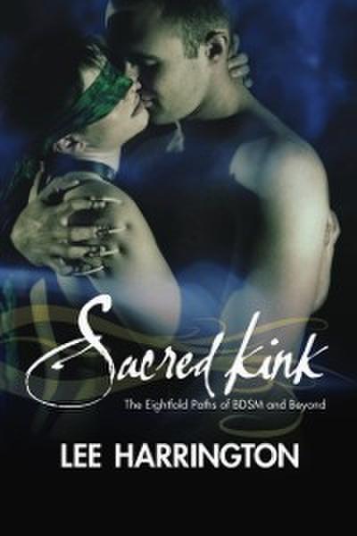 Sacred Kink : The Eightfold Paths of BDSM and Beyond