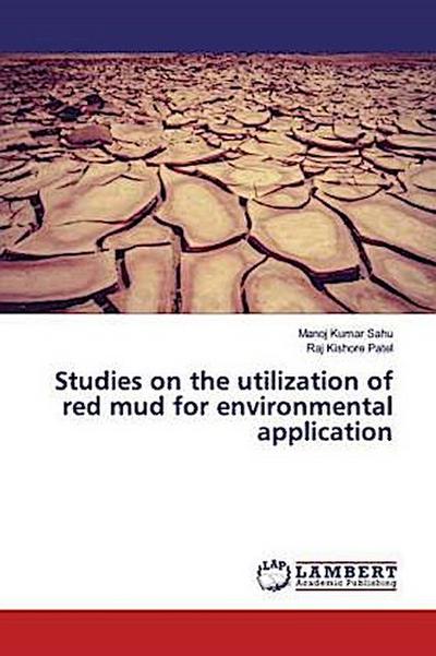 Studies on the utilization of red mud for environmental application