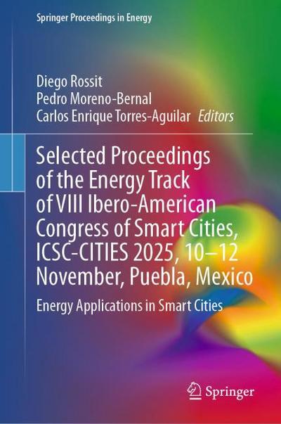 Selected Proceedings of the Energy Track of VIII Ibero-American Congress of Smart Cities, ICSC-CITIES 2025, 10-12 November, Puebla, Mexico