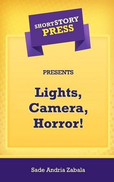 Short Story Press Presents Lights, Camera, Horror!