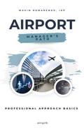 Airport. Manager’s Path. Professional Approach Basics ("Professional Essentials" Training Concept, #1)