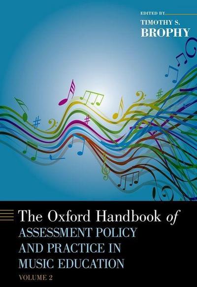 The Oxford Handbook of Assessment Policy and Practice in Music Education, Volume 2