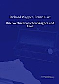 Briefwechsel zwischen Wagner und Liszt