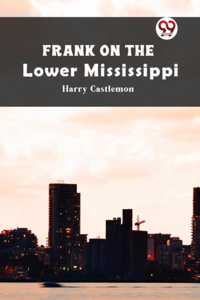 Frank on the Lower Mississippi