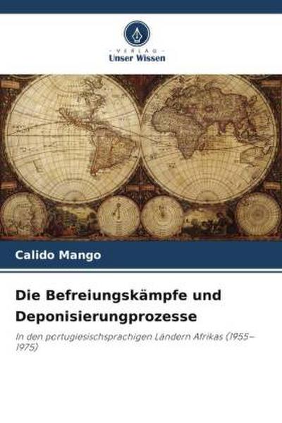 Die Befreiungskämpfe und Deponisierungprozesse