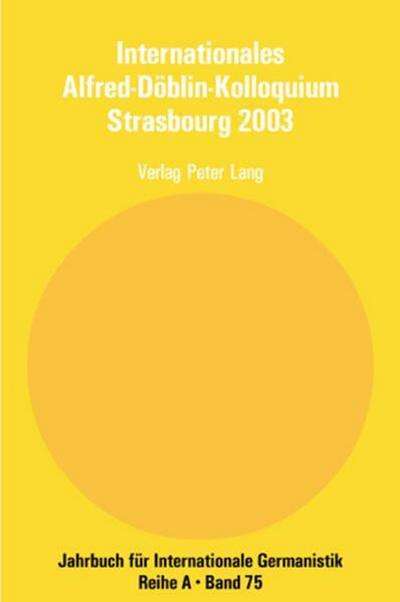 Internationales Alfred-Döblin-Kolloquium Strasbourg 2003