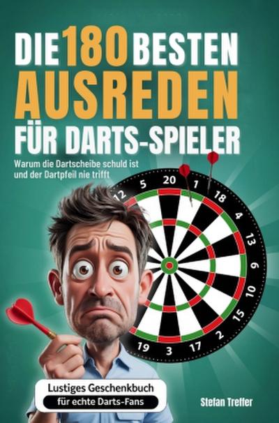 Die 180 besten Ausreden für Darts-Spieler