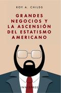 Grandes negocios y la ascensión del estatismo americano