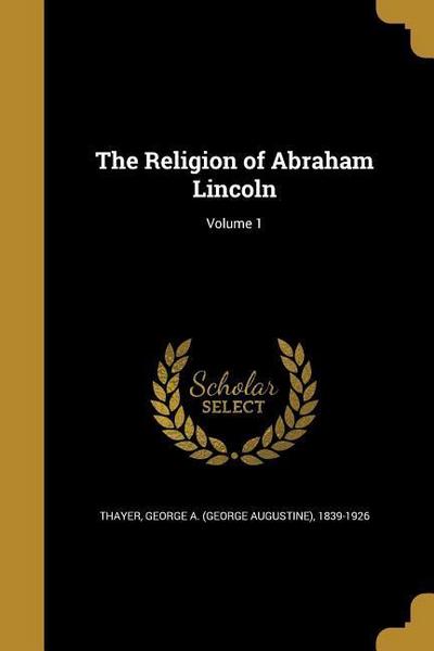 RELIGION OF ABRAHAM LINCOLN V0