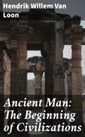 Ancient Man: The Beginning of Civilizations