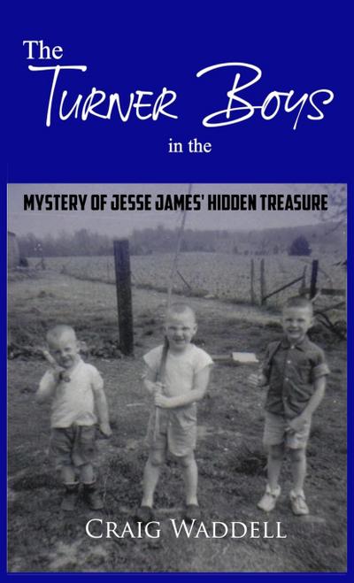 The Turner Boys in the Mystery of Jesse James’ Hidden Treasure