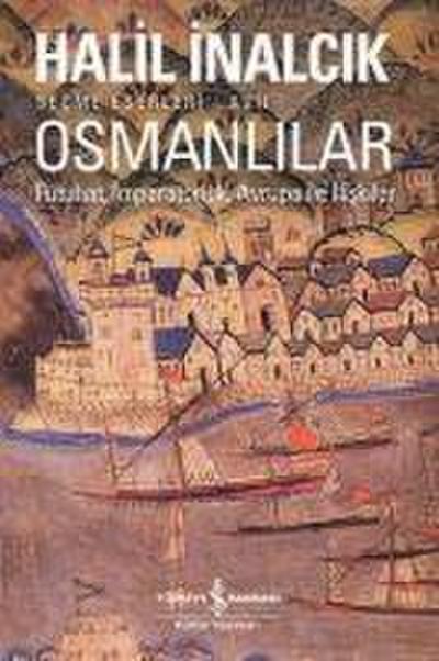 Osmanlilar - Fütuhat, Imparatorluk, Avrupa Ile Iliskiler