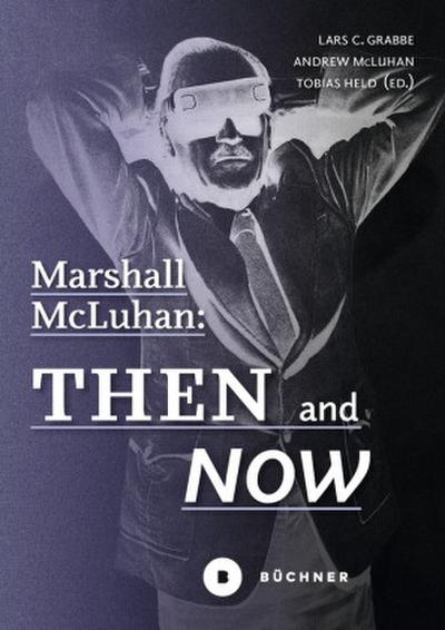 Marshall McLuhan: Then and Now