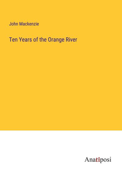 Ten Years of the Orange River