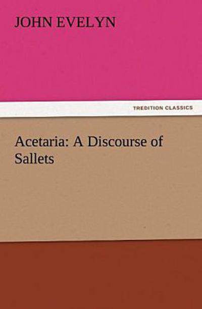Acetaria: A Discourse of Sallets