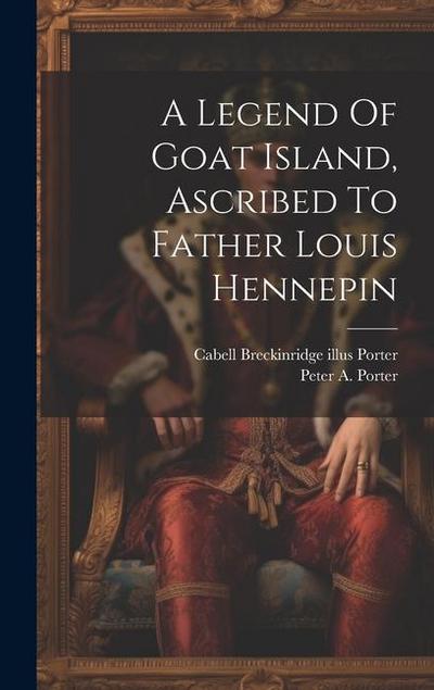 A Legend Of Goat Island, Ascribed To Father Louis Hennepin