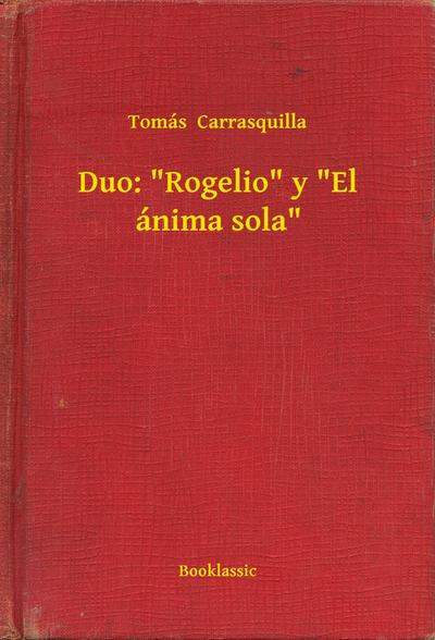 Duo: "Rogelio" y "El ánima sola"