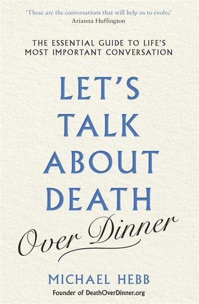 Hebb, M: Let’s Talk about Death (over Dinner)