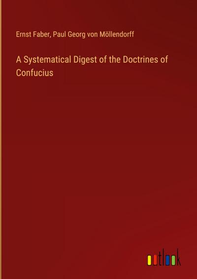 A Systematical Digest of the Doctrines of Confucius