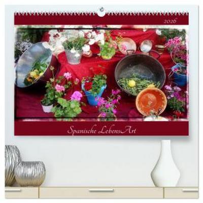 Spanische LebensArt (hochwertiger Premium Wandkalender 2026 DIN A2 quer), Kunstdruck in Hochglanz