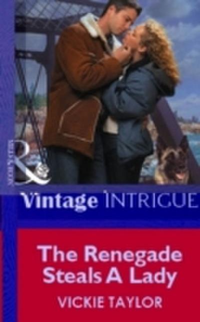 Renegade Steals A Lady (Mills & Boon Vintage Intrigue)