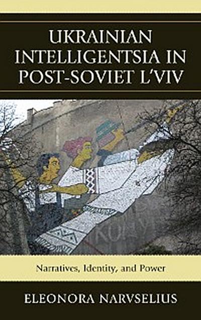 Ukrainian Intelligentsia in Post-Soviet L’viv