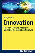 Innovation: Theorien, Konzepte und Methoden der Innovationsforschung Wolfgang Burr Editor