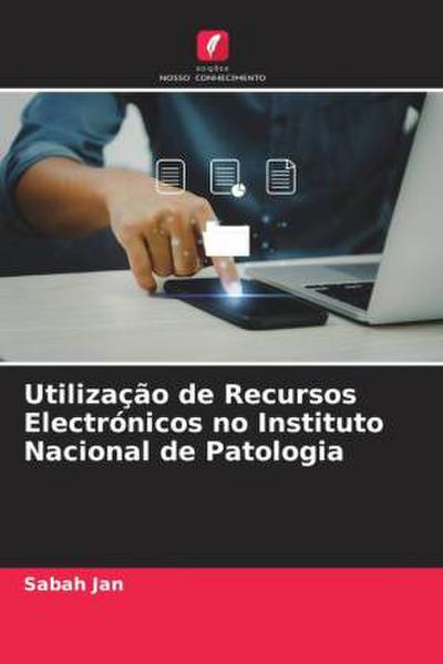 Utilização de Recursos Electrónicos no Instituto Nacional de Patologia