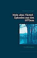 Mein altes Viertel - Episoden aus den 1970ern