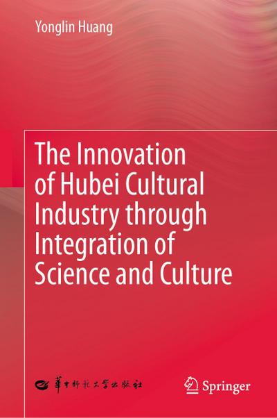 The Innovation of Hubei Cultural Industry through Integration of Science and Culture