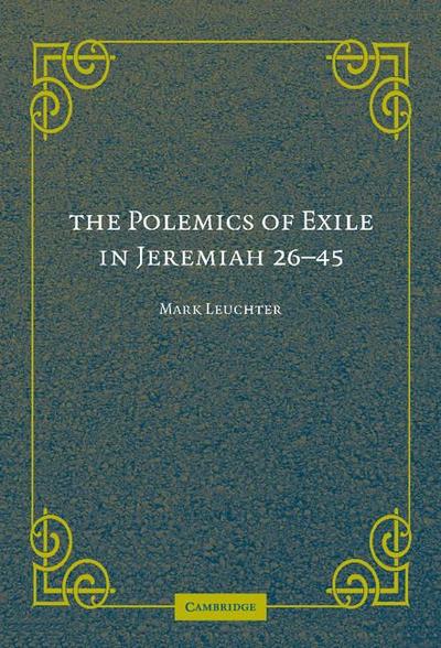 The Polemics of Exile in Jeremiah 26-45