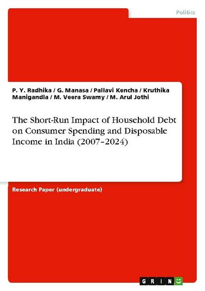 The Short-Run Impact of Household Debt on Consumer Spending and Disposable Income in India (2007-2024)