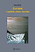 Europa - Tragödie eines Mondes