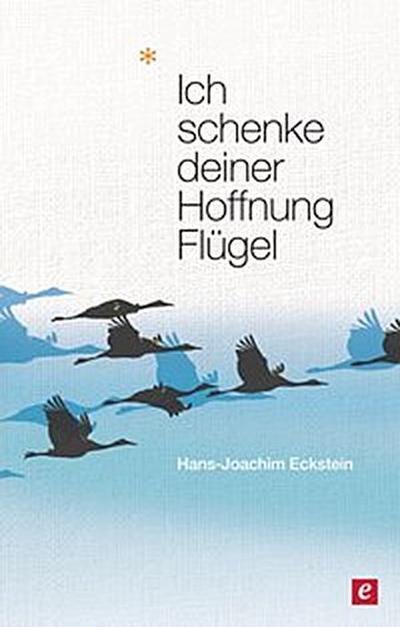Ich schenke deiner Hoffnung Flügel