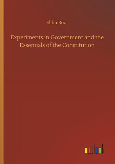 Experiments in Government and the Essentials of the Constitution