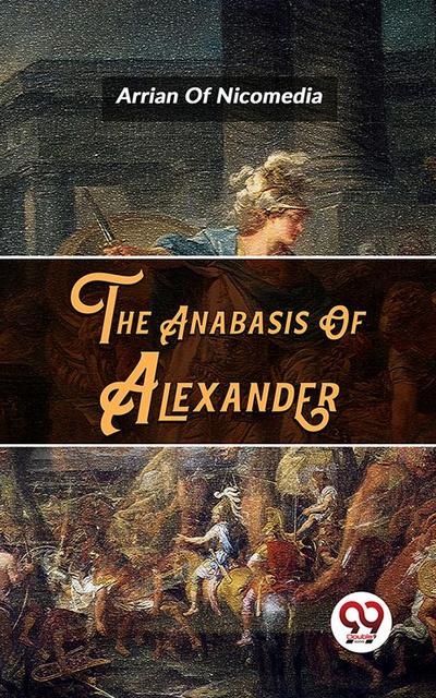 The Anabasis Of Alexander