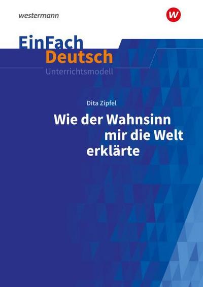 Dita Zipfel: Wie der Wahnsinn mir die Welt erklärte
