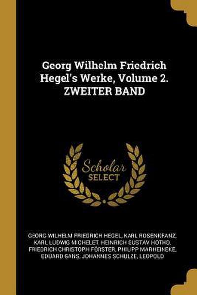 Georg Wilhelm Friedrich Hegel’s Werke, Volume 2. Zweiter Band