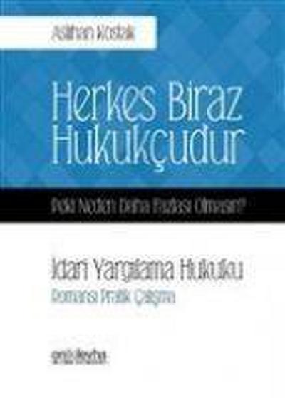 Herkes Biraz Hukukcudur Peki Neden Daha Fazlasi Olmasin Idari Yargilama Hukuku