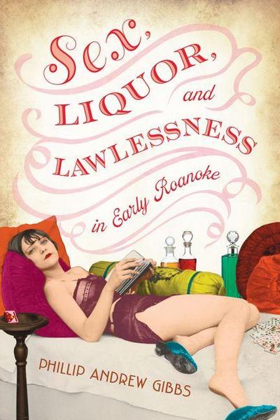 Sex, Liquor, and Lawlessness in Early Roanoke