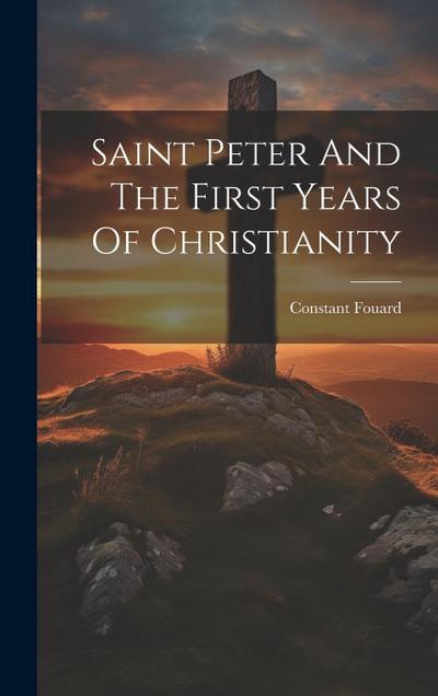Saint Peter And The First Years Of Christianity