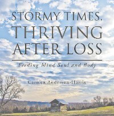 Stormy Times, Thriving After Loss