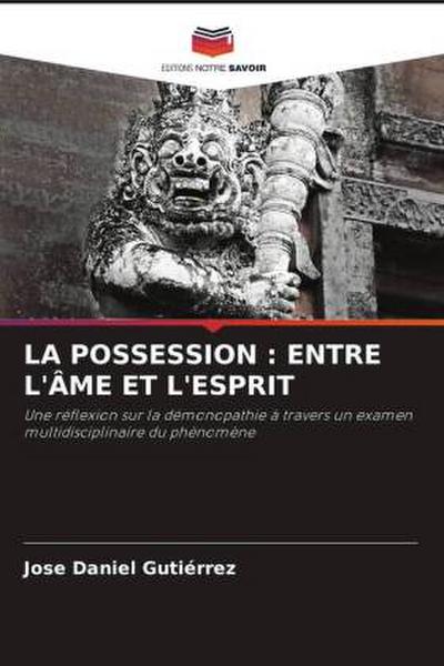 LA POSSESSION : ENTRE L’ÂME ET L’ESPRIT